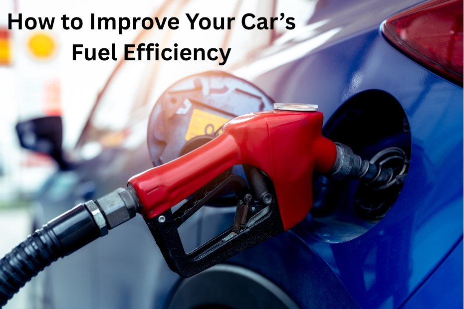 How to Improve Your Car’s Fuel Efficiency